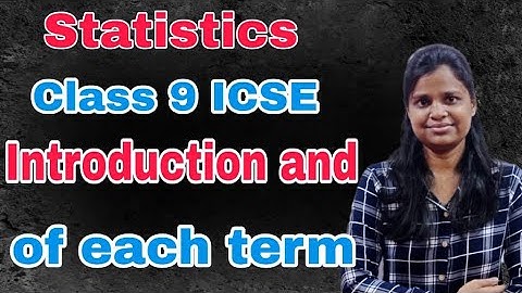 Statistics | Class 9 ICSE | Introduction |  Explanation of Each and Every Term |