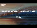Tink Whole World Against Me Lyrics Tink Whole World Against Me Lyrics