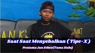 Saat Saat Menyebalkan (Tipe-X) Cover By Pratama Jan Ethes (Tama Halu)