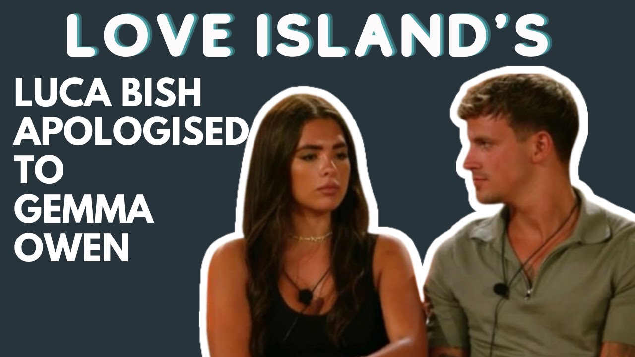 Love Island's Luca Bish reveals he apologised to partner Gemma Owen for