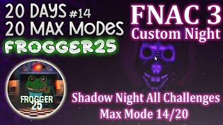 20 DAYS, 20 MAX MODES || Episode 14/20 (Frogger25) || Shadow Night All Challenges