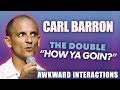 Carl Barron - Having Awkward Interactions