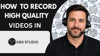 How to Record High Quality Videos in OBS Studio Full Guide 2026