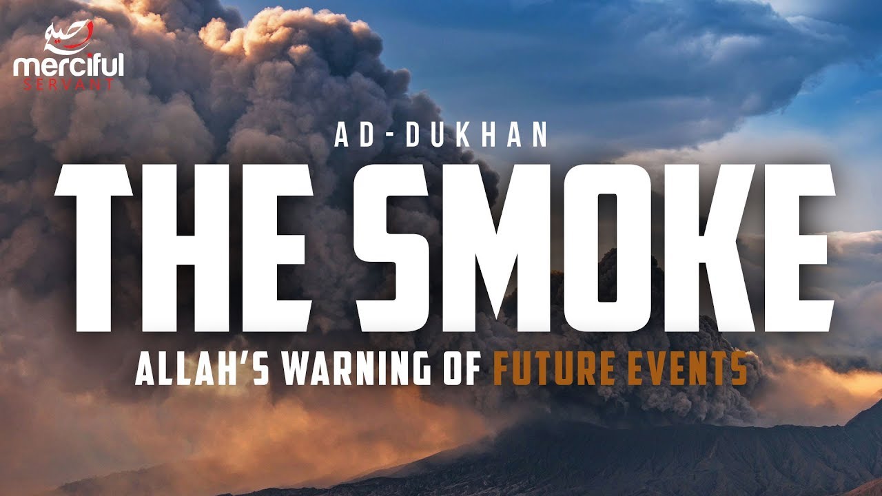 THE SMOKE   QURAN WARNS US ABOUT FUTURE EVENTS