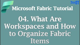 What Are Workspaces and How to Organize Fabric Items | Microsoft Fabric Tutorial
