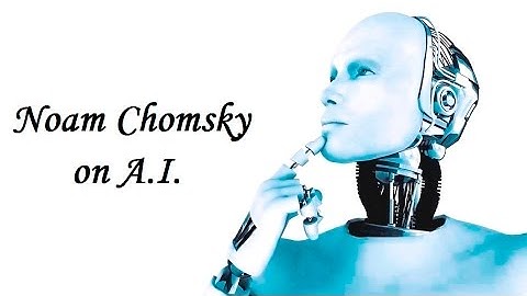 Noam Chomsky - Artificial Intelligence I
