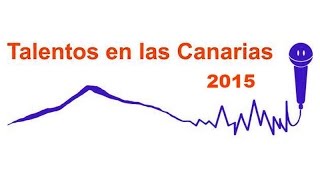 Talentos En Canarias 2015. Part 1.
