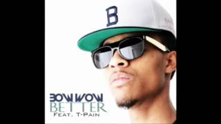 Bow Wow Feat. T-Pain 'Better' ( Lyrics in Description)