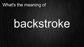 What's the meaning of backstroke, How to pronounce backstroke