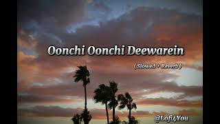 Oonchi Oonchi Deewaro Ko Lofi Song (Slowed + Reverb) #lofimusic #love #sad #forever #feeling