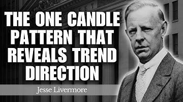 Learn the ONE Candle Pattern That Reveals Trend Direction Instantly | Jesse Livermore