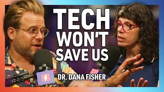 Technology Won’t Stop the Climate Apocalypse with Dr. Dana Fisher - 259