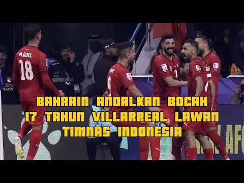 GAMPANG268 x apinaga77 - BAHRAIN ANDALKAN BOCAH 17 TAHUN VILLARREAL LAWAN TIMNAS INDONESIA