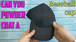 Powder Coating A Baseball Cap Is It Possible