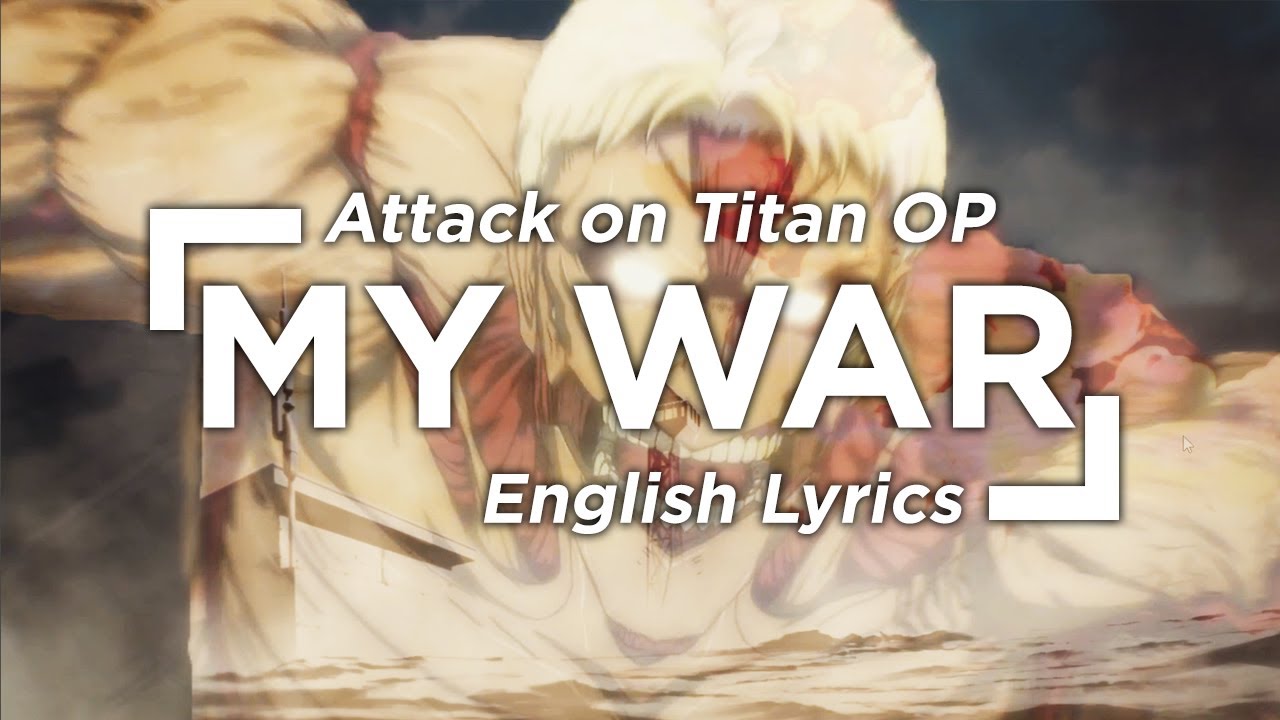 Attack On Titan My War Op 6 Lyrics Attack On Titan Final Season 4 Opening Lyrics English Youtube