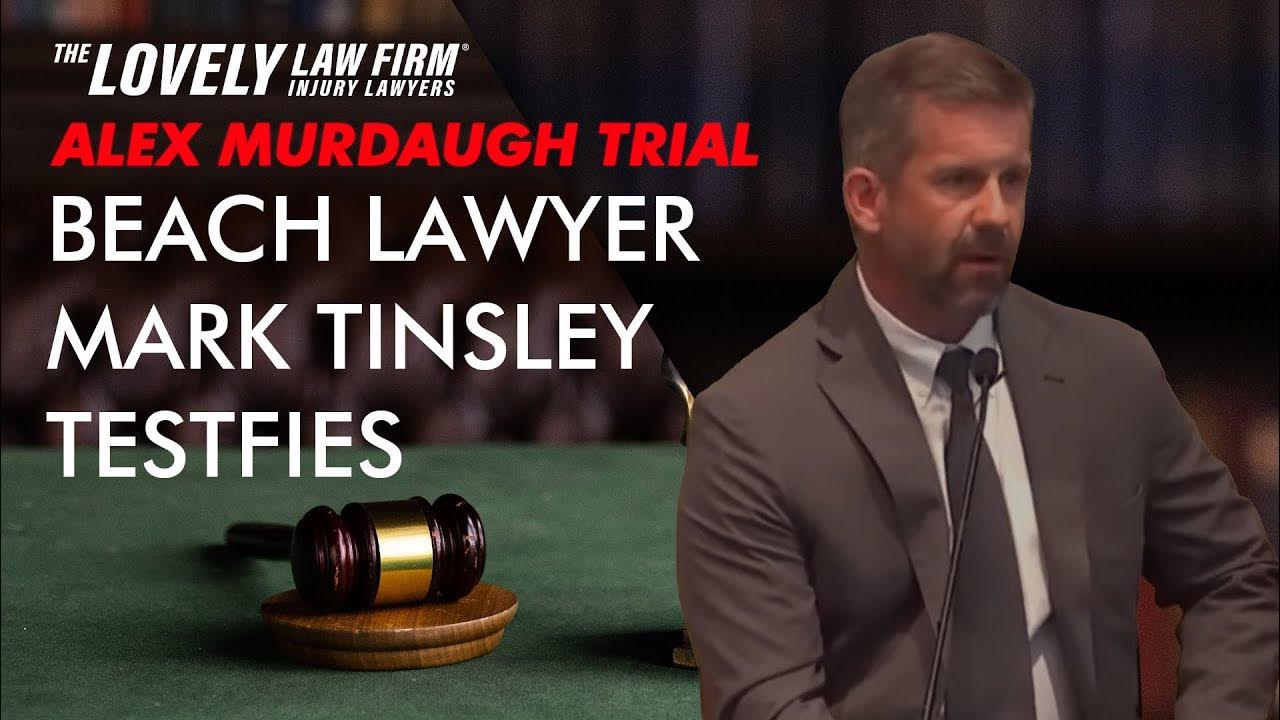 Beach Lawyer Mark Tinsley testfies at Murdaugh murder trial YouTube