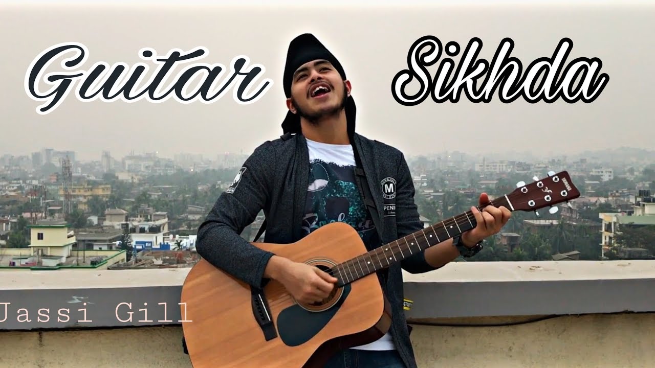 Guitar Sikhda (Unplugged) Jassi Gill Acoustic Singh Cover YouTube