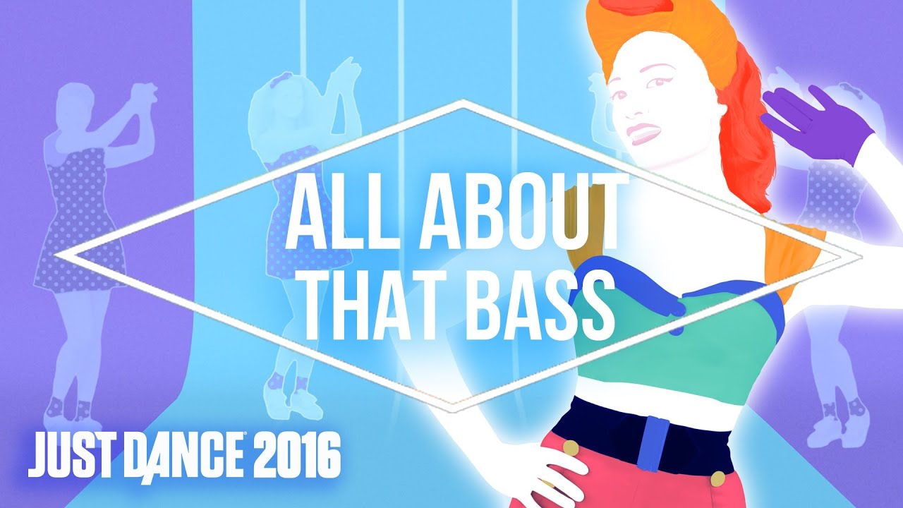 Just Dance 2016. Луномосик just Dance. All about that Bass Meghan Trainor Джаст данс. All about the Bass just Dance.