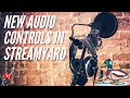 NEW STREAMYARD AUDIO/SOUND CONTROL FEATURES | Late October 2020 Update