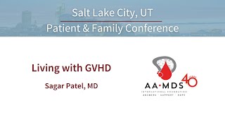 Living with GVHD, or Graft Versus Host Disease, from the Patient and Family Conference Utah 2023