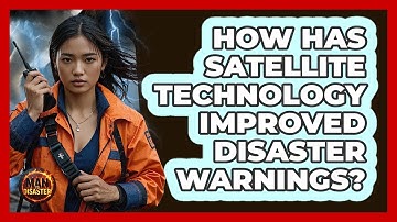 How Has Satellite Technology Improved Disaster Warnings? - Man vs. Disaster