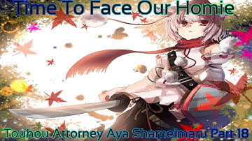 Touhou Attorney Aya Shameimaru Part 18 (Time To Face Our Homie)