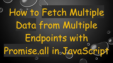 How to Fetch Multiple Data from Multiple Endpoints with Promise.all in JavaScript