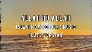 ALLAH HU ALLAH Flute Version | Allahu Allahu | Copyright Free Islamic Background Music #allahuallah