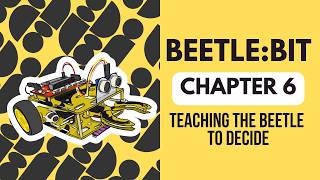 BEETLE:BIT Chapter 6 - Teaching the Beetle to Decide