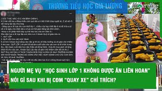 Người mẹ vụ “học sinh lớp 1 không được ăn liên hoan” nói gì sau khi bị CĐM “quay xe” chỉ trích?