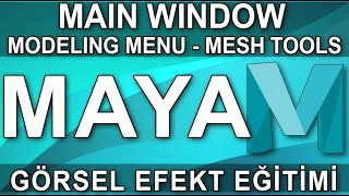 Maya - Main Window Modeling Menü Mesh Tools - Görsel Efekt Eği̇ti̇mi̇