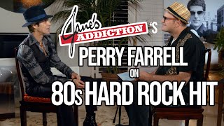 Jane’s Addiction Frontman Perry Farrell on 80s Hard Rock Hit | PREMIUM | Professor of Rock