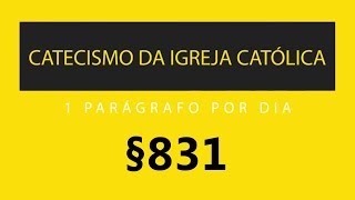 Video thumbnail of "§831 - Una, Santa, Católica e Apostólica | Catecismo da Igreja Católica: 1 parágrafo por Dia"