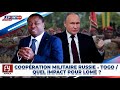 COOPÉRATION MILITAIRE RUSSIE TOGO QUEL IMPACT POUR LOMÉ COOPÉRATION MILITAIRE RUSSIE TOGO QUEL IMPACT POUR LOMÉ