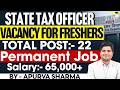 State Tax Officer Vacancy For Freshers Total Post 22 Permanent Post Salary 65 000
