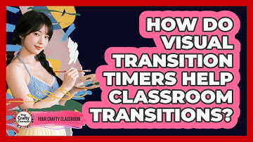 How Do Visual Transition Timers Help Classroom Transitions? - Your Crafty Classroom