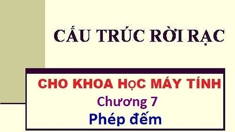 CO1007-Cấu trúc rời rạc cho KHMT Chapter 7 Counting Thạc sĩ Nguyễn Công Nhựt