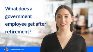 What does a government employee get after retirement?