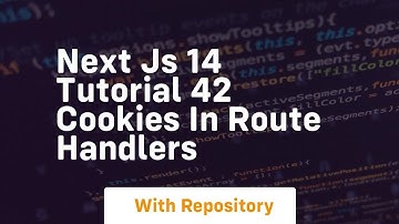 next js 14 tutorial 42 cookies in route handlers