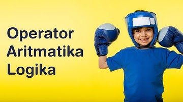 Jenis-jenis Ekpresi/Operasi Nilai, Aritmatika dan Logika | Algoritma Pertemuan 16