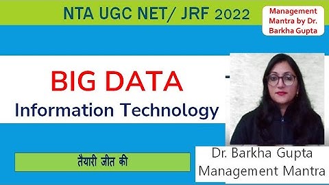 BIG DATA, features, types, advantages ,Information Technology, NTA UGC NET/ JRF 2022, By-Dr. Barkha