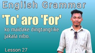 Maidake 'To' aro 'For' ko dingtangrike Jakala nibo | English Grammar | lesson 27. screenshot 5