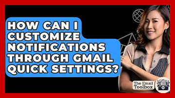 How Can I Customize Notifications Through Gmail Quick Settings? - TheEmailToolbox.com