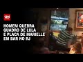 Homem quebra quadro de Lula e placa de Marielle em bar no Rio