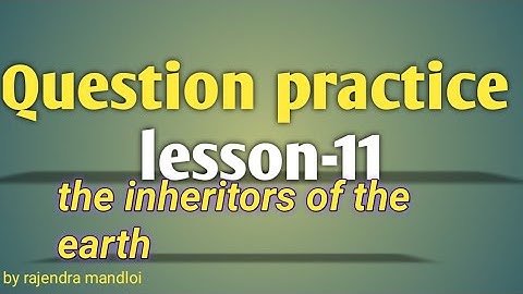 The Rightful inheritors of the Earthclass|12th English practice questions|question bank solution