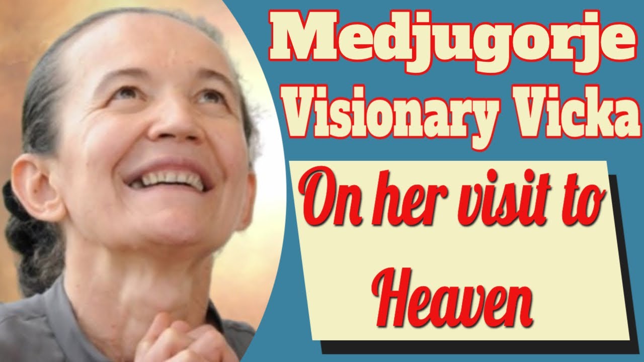 Medjugorje Visionary Vicka on Visiting Heaven - YouTube