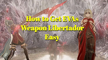 Code Vein Eva Valuables for Weapon(Libertador)exchange trading items guide/gifts