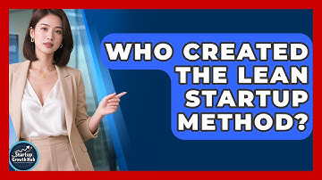 Who Created the Lean Startup Method? | The Startup Growth Hub News