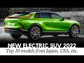 Top 10 Newest Electric SUVs Beyond 2022 (Japanese, American & International Models Reviewed)