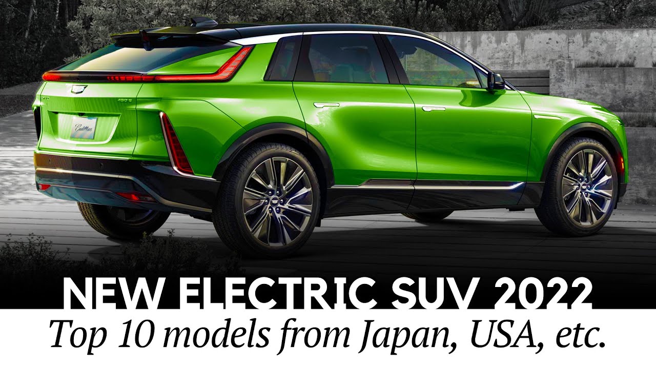 Top 10 Newest Electric SUVs Beyond 2022 (Japanese, American ...